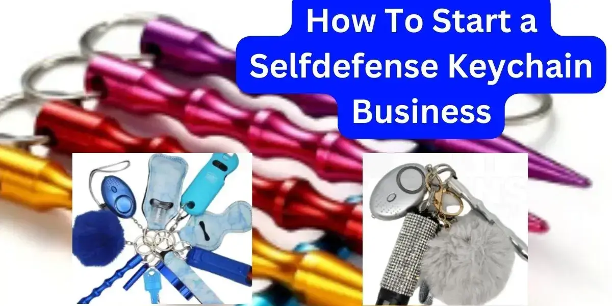 How To Start a Self defense Keychain small Business